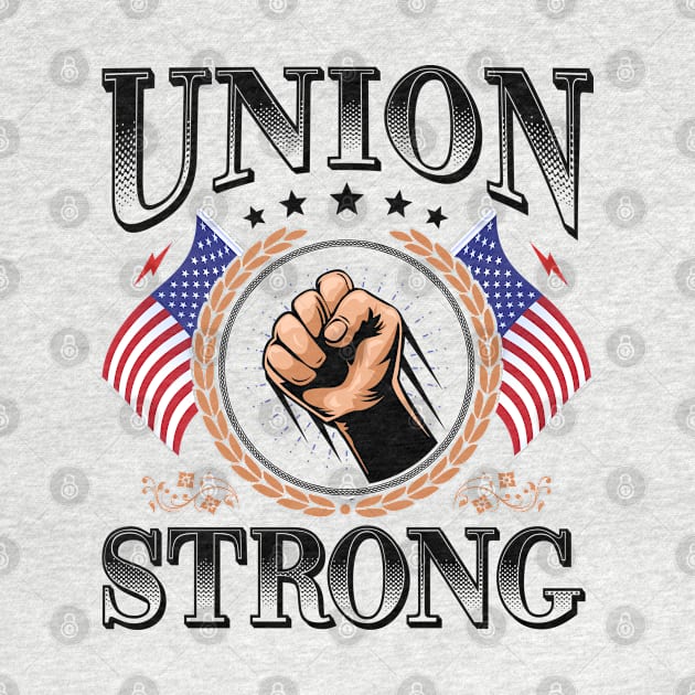 Union Strong American Flag Labor Day by GreatDesignsShop